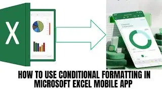 Как использовать условное форматирование в мобильном приложении Microsoft Excel