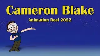 Cameron Blake Animation Reel - March 2022