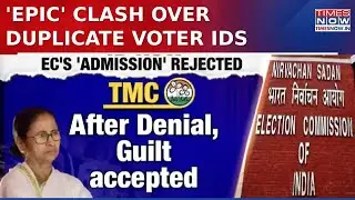 Duplicate Voter ID Row Sparks Clash, TMC & Congress Slam EC; Poll Panel Sets 3-Month Deadline