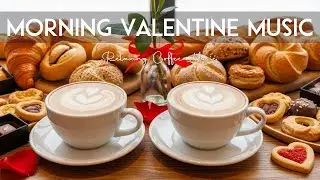 Morning Valentine Music☕Coffee Shop Ambiance Instrumentals for Study, Work & Focus