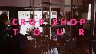 Crop Shop Tour