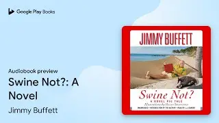 Swine Not?: A Novel by Jimmy Buffett &middot; Audiobook preview