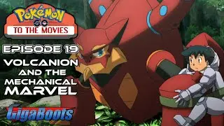 Steamy for my Mechanical Waifu | Pokemon GO to the Movies #19: Volcanion and the Mechanical Marvel