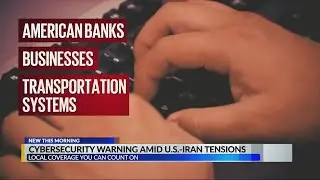Cybersecurity warning amid U.S.-Iran tensions