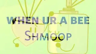 Shmoop - when ur a bee