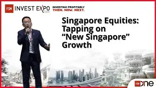 Singapore Equities: Tapping on “New Singapore” Growth | FSM Invest Expo 2026