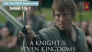 A KNIGHT OF THE SEVEN KINGDOMS | MY FIRST IMPRESSION & QUICK THOUGHTS