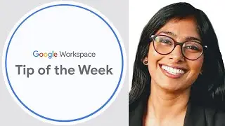 Using Google Workspace: Tip of the week from Googler Vishu Cheruku