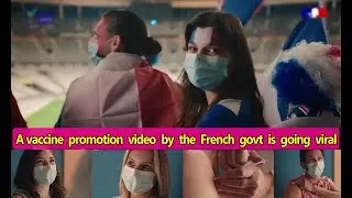 A vaccine promotion video by the French govt is going viral