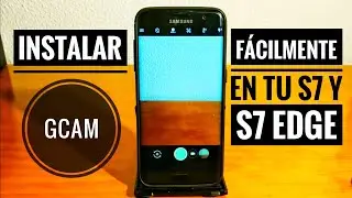 Instala f&aacute;cilmente la Gcam en tu S7 y S7 Edge