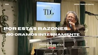 Por Estas Razones No Oramos pt.2 | Pastora Felipa Ayala