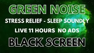 Sleep Green Noise Sound To Stress Relief - Black Screen For Deep Sleep In 11 Hours | Soothing Sound