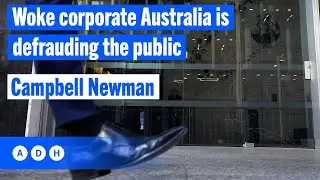 Woke corporate Australia is defrauding the public: Campbell Newman | Fred Pawle