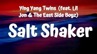 Ying Yang Twins - Salt Shaker (Lyrics) ft. Lil Jon & The East Side Boyz