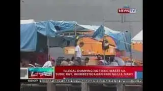 NTL: Illegal dumping toxic waste sa Subic Bay, iniimbestigahan raw ng US Navy