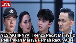LIVE MERANGKAI KISAH INDAH HARI INI - YES AKHIRNYA !! Kenzo Pecat Marsya & Penjarakan Marsya Pernah