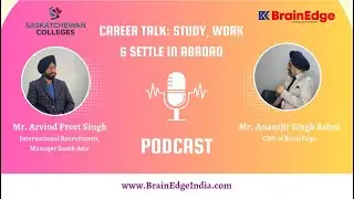Study in Canada: Study, Work & Settle Abroad | Saskatchewan Colleges x BrainEdge Podcast