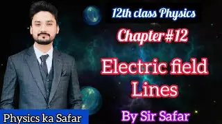 Electric field lines | class 12 physics | physics ka safar