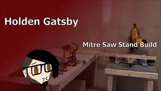 Mitre Saw Stand Build | Holden Gatsby