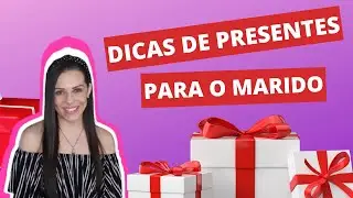 DICAS DE PRESENTES PARA  O MARIDO