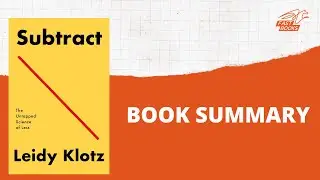 Subtract Book Summary: The Untapped Science of Living with Less by Leidy Klotz