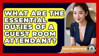 What Are The Essential Duties Of A Guest Room Attendant? - Hospitality Management Mastery