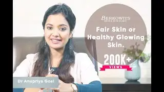 “Fair Skin”  or  Healthy Glowing Skin ?