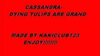Cassandra-Dying Tulips Are Grand