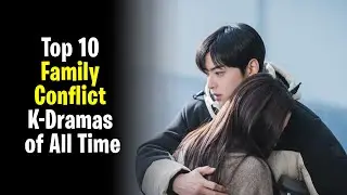 Top 10 Family Conflict K-Dramas of All Time