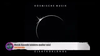 Elektrokl&auml;nge  - Musik Kosmik (elektro-m&uuml;ller mix) [Alfa Matrix]