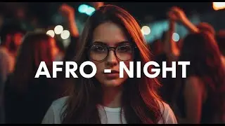 Afro Night Rhythm Voyage &ndash; Deep Afro Travel & Warm Night Flow #96