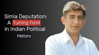 Simla Deputation of 1906: Foundations of Muslim Political Identity