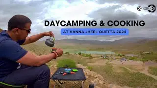 Camping and Cooking at Hanna Lake Quetta | Hanna Jheel Quetta | Balochistan | Tourism in Balochistan