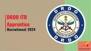 DRDO ITR Apprentice Recruitment 2024. DRDO ITR Technician & Graduate Apprentice Vacancies 2024.
