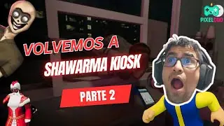 VOLVEMOS AL KIOSKO MALDITO 😱 | SHAWARMA KIOSK: ANOMALIES (PARTE 2)
