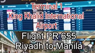 Terminal 2, King Khalid International Airport | Flight PR 655 | Riyadh To Manila | Vacation