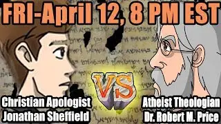 DEBATE: (Skip to 19:00) Can a Defense Be Made for the NT? || Dr. Robert Price VS Jonathan