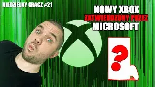 Nowy Xbox zatwierdzony przez Microsoft - NIEDZIELNY GRACZ #21