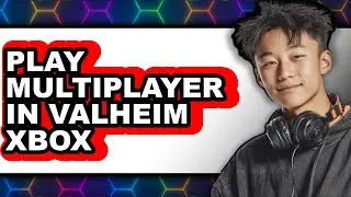 How to Play Multiplayer in Valheim Xbox (New 2025)