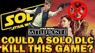 COULD A SOLO DLC KILL BATTLEFRONT 2? Star Wars Battlefront 2