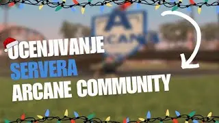 OCENJIVANJE SAMP SERVERA - ARCANE COMMUNITY *uradili su najbolji winter update*