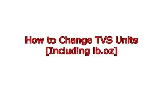 How to change TVS Units [Including lb.oz]
