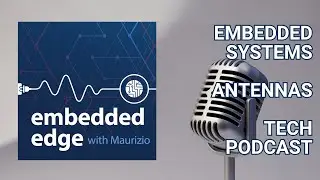 Tech Podcast: Innovations and Insights into Embedded Antennas | Embedded Edge with Maurizio