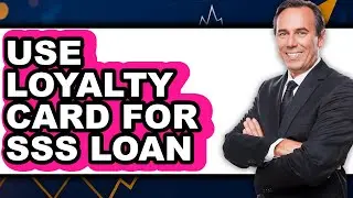 How to Use Loyalty Card for SSS Loan - Easy Guide