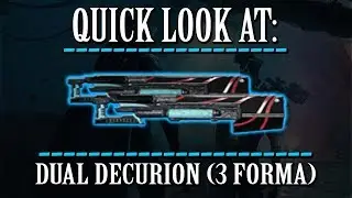 Warframe - Quick Look At: Dual Decurion (3 Forma)