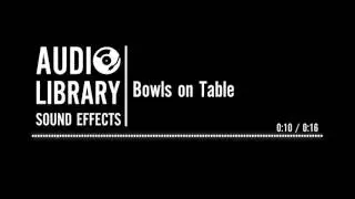 Bowls on Table - Sound Effect