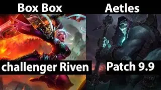 [ Box Box ] Riven vs Yorick [ Aetles ] Top -- Box Box Riven Stream Patch 9.9