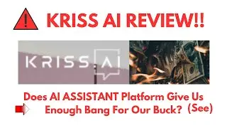 Kriss AI Review- Does AI ASSISTANT Platform Give Us Enough Bang For Our Buck? See?(Do not Use Yet)