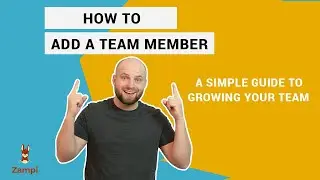 How To Add a Team Member In Your Zampi Account
