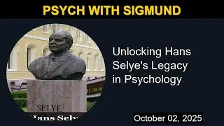 Unlocking Hans Selye's Legacy in Psychology | Psych with Sigmund